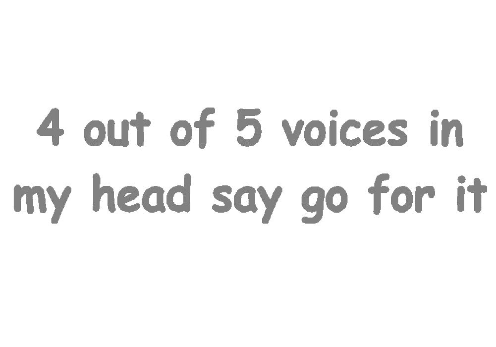 4 out of 5 voices in my head v1 single color transfer type decal