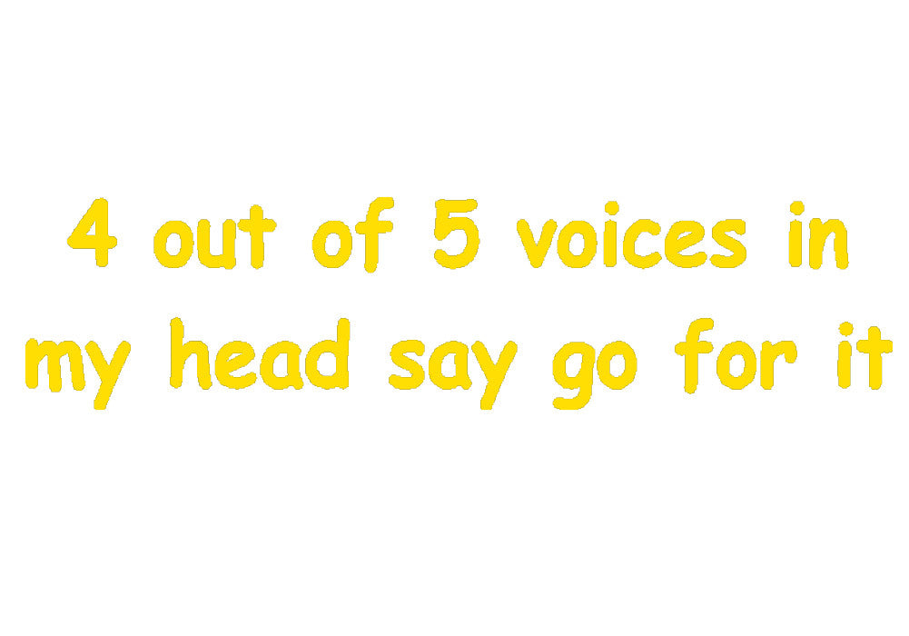 4 out of 5 voices in my head v1 single color transfer type decal