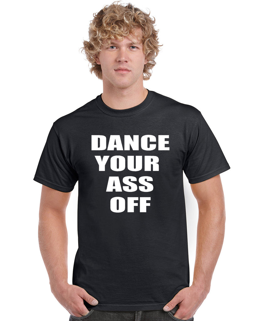 Dance Your Ass Off Graphic Transfer Design Shirt