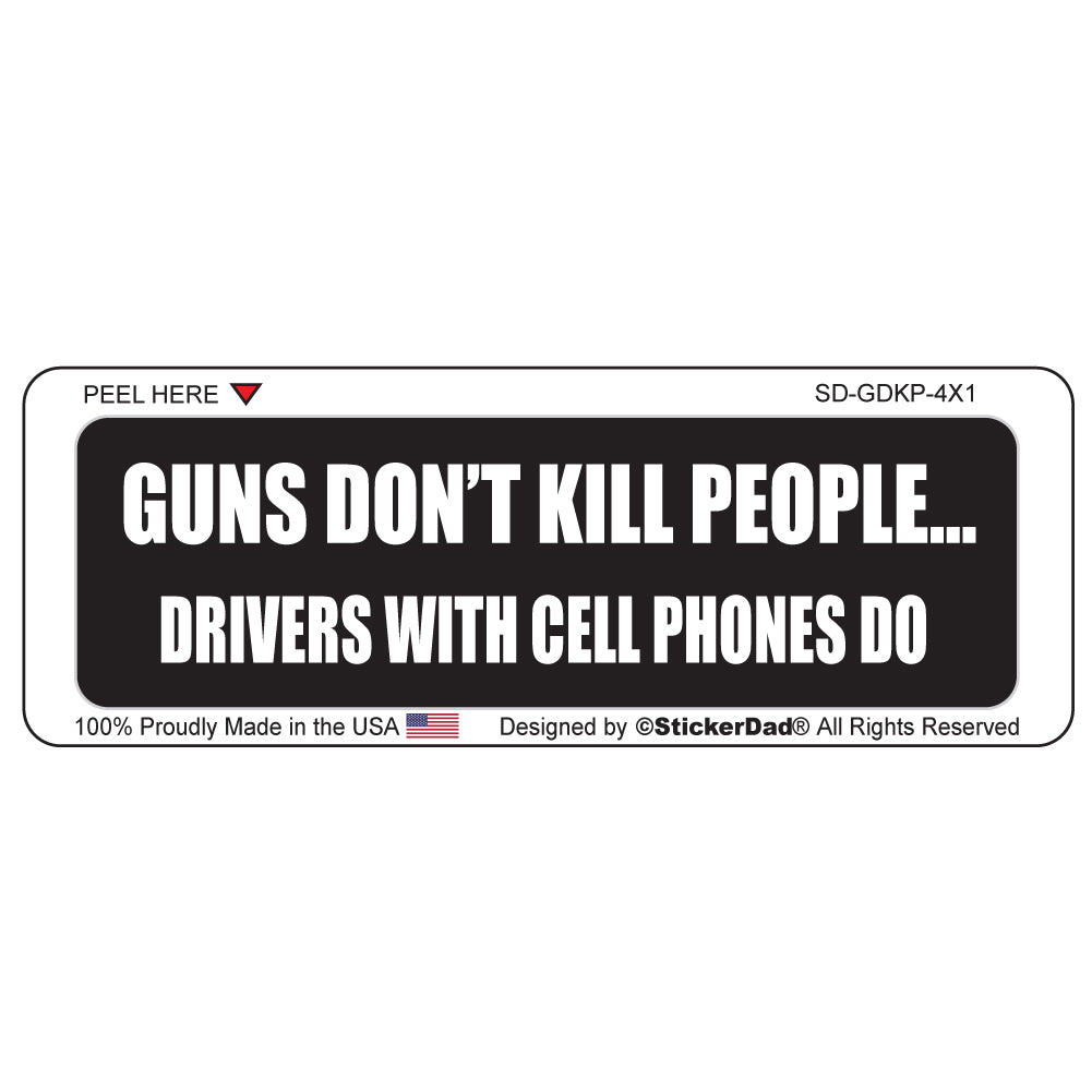 Guns Don't Kill People Drivers with Cell Phones Do 1