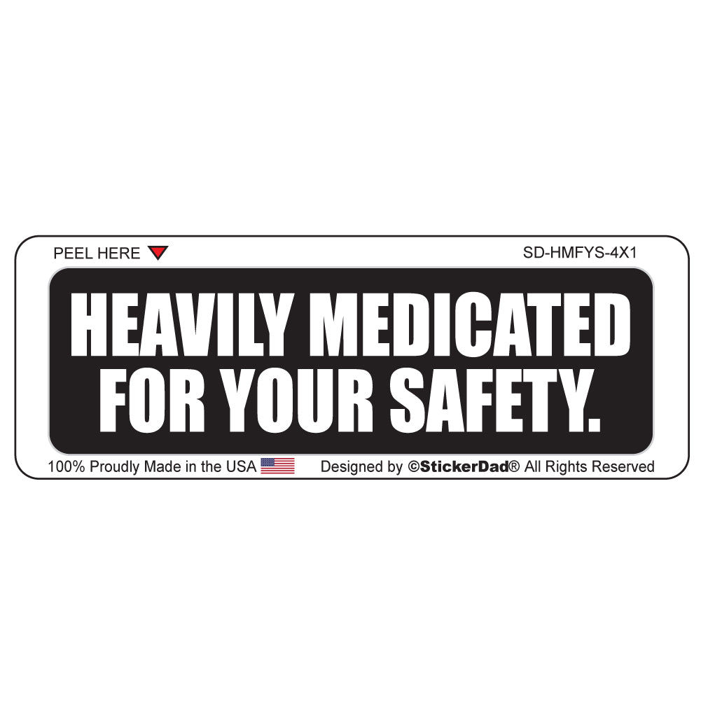 Heavily Medicated for Your Safety 1