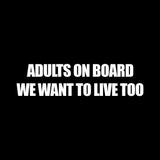 adults on board we want to live too v1 single color transfer type decal