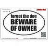 forget the dog v1 oval full color printed vinyl decal window sticker