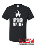 Gas Stoves Matter Funny Graphic Design Shirt