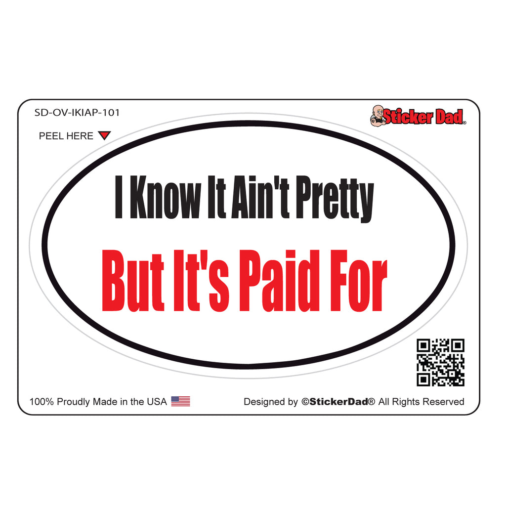 i know it aint pretty 101 oval full color printed vinyl decal window sticker