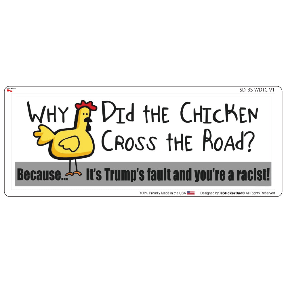 why did the chicken cross the road trump - 9" x 3" full color printed bumper sticker